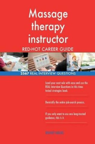 Cover of Massage therapy instructor RED-HOT Career Guide; 2567 REAL Interview Questions