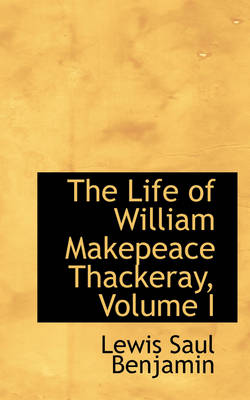 Book cover for The Life of William Makepeace Thackeray, Volume I