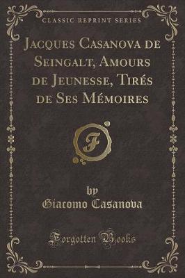 Book cover for Jacques Casanova de Seingalt, Amours de Jeunesse, Tirés de Ses Mémoires (Classic Reprint)