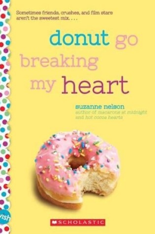 Cover of Donut Go Breaking My Heart: A Wish Novel