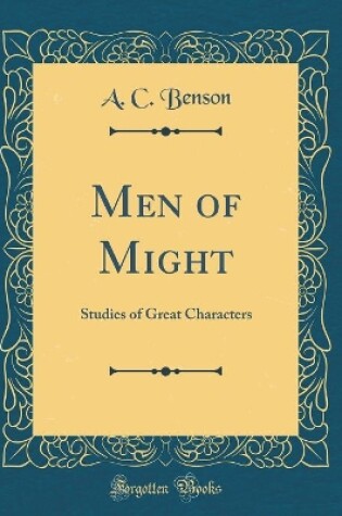 Cover of Men of Might: Studies of Great Characters (Classic Reprint)