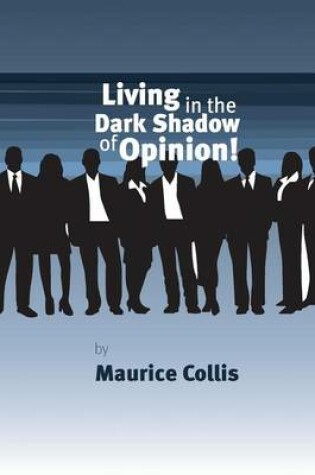 Cover of Living in the Dark Shadow of Opinion