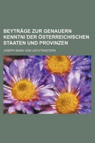 Cover of Beytrage Zur Genauern Kenntni Der Osterreichischen Staaten Und Provinzen