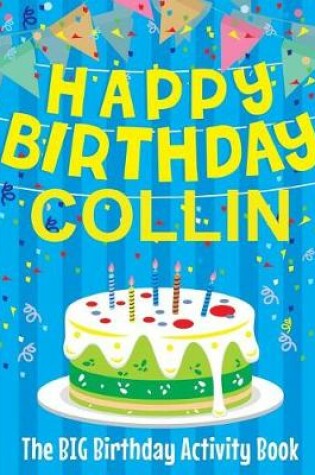 Cover of Happy Birthday Collin - The Big Birthday Activity Book