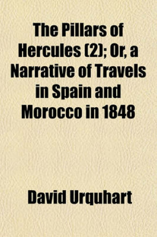 Cover of The Pillars of Hercules (2); Or, a Narrative of Travels in Spain and Morocco in 1848