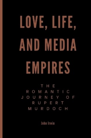 Cover of Love, Life, and Media Empires