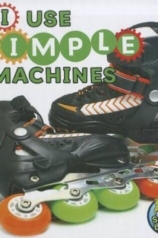 Cover of I Use Simple Machines