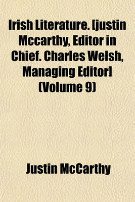 Book cover for Irish Literature. [Justin McCarthy, Editor in Chief. Charles Welsh, Managing Editor] (Volume 9)