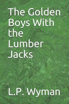 Book cover for The Golden Boys with the Lumber Jacks