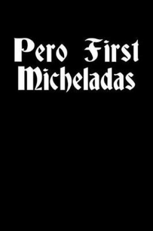 Cover of Pero First Micheladas