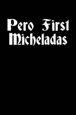 Book cover for Pero First Micheladas