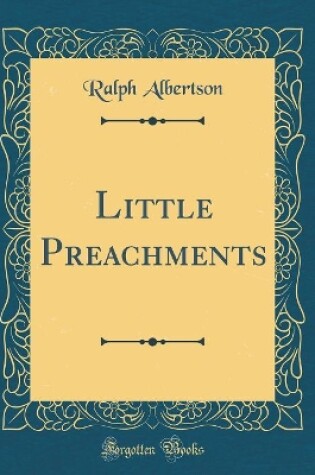 Cover of Little Preachments (Classic Reprint)