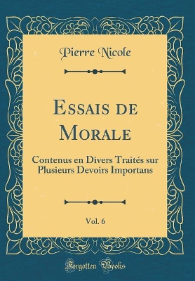 Book cover for Essais de Morale, Vol. 6