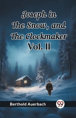 Book cover for Joseph in the Snow, and The Clockmaker Vol. II