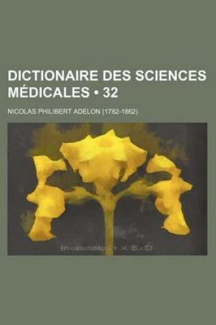 Cover of Dictionaire Des Sciences Medicales (32)