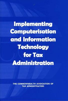 Cover of Implementing Computerisation and Information Technology for Tax Administration