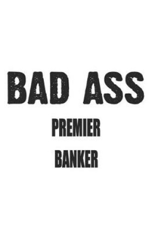 Cover of Bad Ass Premier Banker