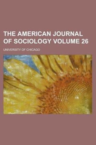 Cover of The American Journal of Sociology Volume 26