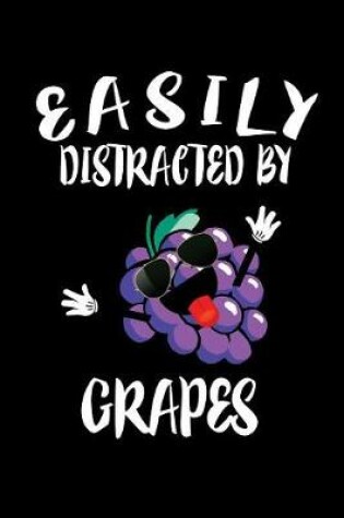 Cover of Easily Distracted By Grapes