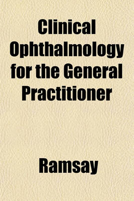 Book cover for Clinical Ophthalmology for the General Practitioner