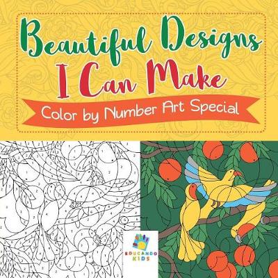 Book cover for Beautiful Designs I Can Make Color by Number Art Special