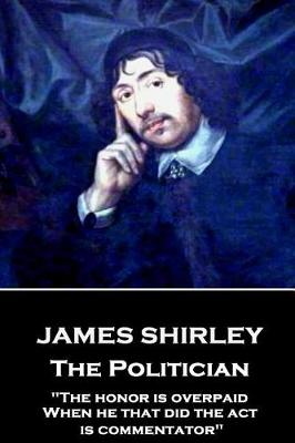 Book cover for James Shirley - The Politician