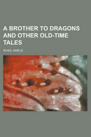 Cover of A Brother to Dragons and Other Old-Time Tales