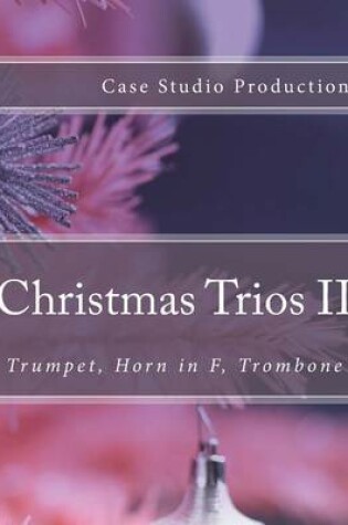 Cover of Christmas Trios II - Trumpet, Horn in F, Trombone