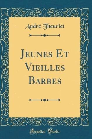 Cover of Jeunes Et Vieilles Barbes (Classic Reprint)