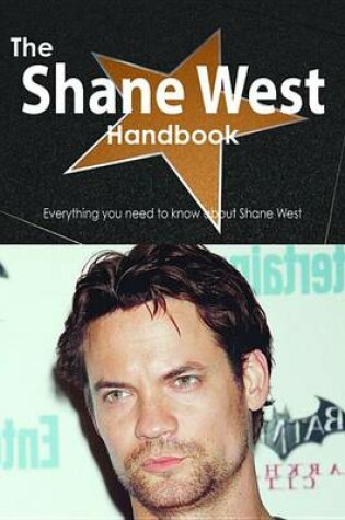 Cover of The Shane West Handbook - Everything You Need to Know about Shane West