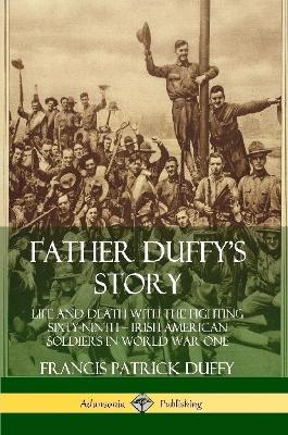 Book cover for Father Duffy's Story: Life and Death with the Fighting Sixty-Ninth – Irish American Soldiers in World War One