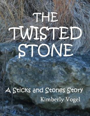 Book cover for The Twisted Stone: A Sticks and Stones Story: Number 5