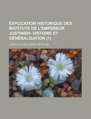 Book cover for Explication Historique Des Instituts de L'Empereur Justinien (1)