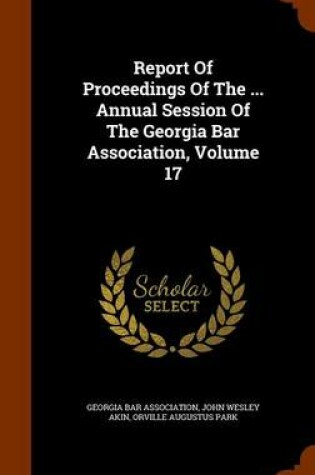 Cover of Report of Proceedings of the ... Annual Session of the Georgia Bar Association, Volume 17