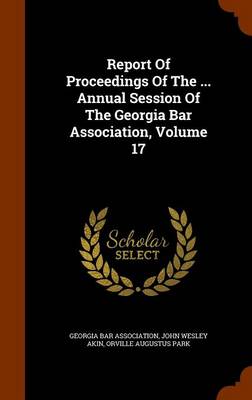 Book cover for Report of Proceedings of the ... Annual Session of the Georgia Bar Association, Volume 17