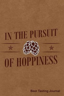 Book cover for In the Pursuit of Hoppiness Beer Tasting Journal