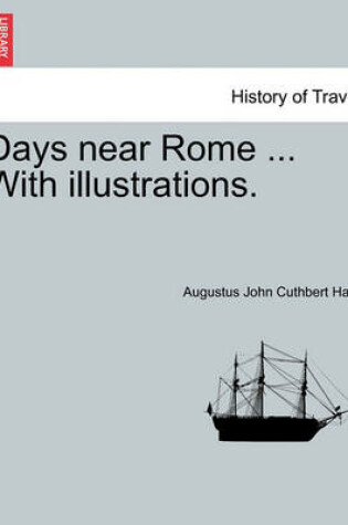 Cover of Days Near Rome ... with Illustrations.