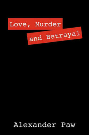Cover of Love, Murder and Betrayal
