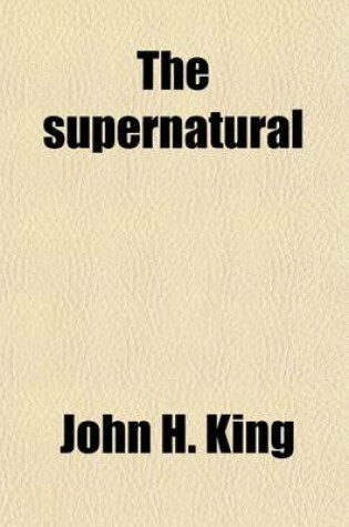 Cover of The Supernatural (Volume 2); Its Origin, Nature and Evolution