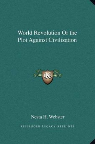 Cover of World Revolution or the Plot Against Civilization