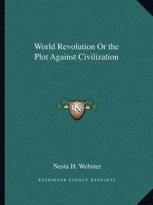 Book cover for World Revolution or the Plot Against Civilization