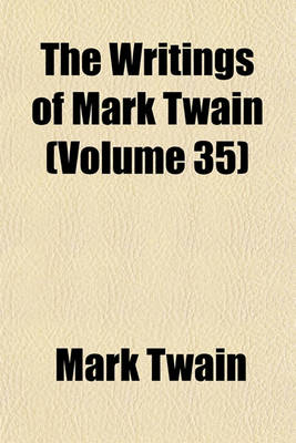 Book cover for The Writings of Mark Twain (Volume 35)