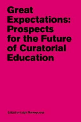 Cover of Great Expectations - Prospects for the Future of Curatorial Education