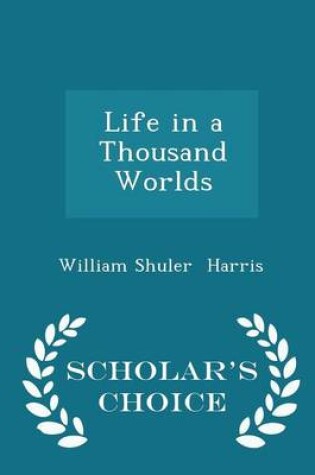 Cover of Life in a Thousand Worlds - Scholar's Choice Edition