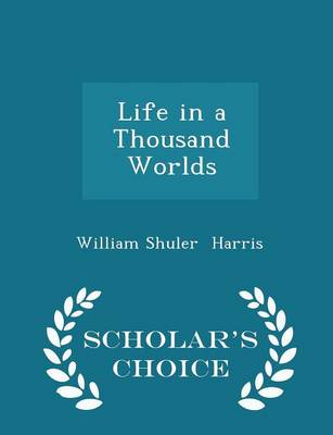 Book cover for Life in a Thousand Worlds - Scholar's Choice Edition