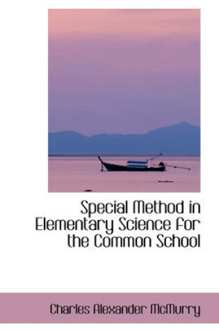 Cover of Special Method in Elementary Science for the Common School