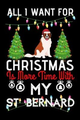 Cover of All i want for Christmas is more time with my St Bernard