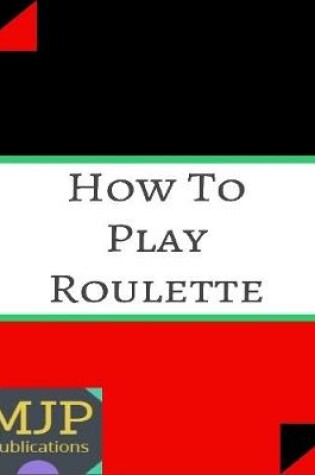 Cover of How to Play Roulette