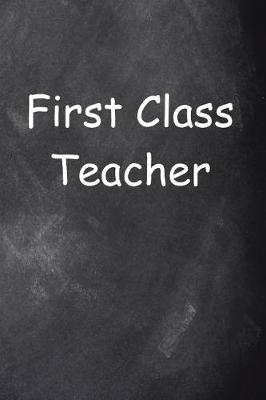 Cover of First Class Teacher Journal Chalkboard Design Lined Journal Pages