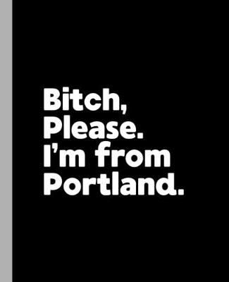 Book cover for Bitch, Please. I'm From Portland.